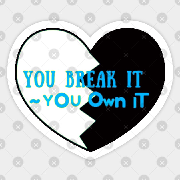 You Break It You Own It Sticker by ROLLIE MC SCROLLIE